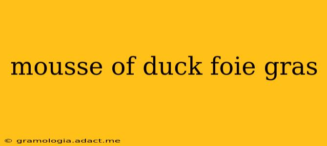 mousse of duck foie gras