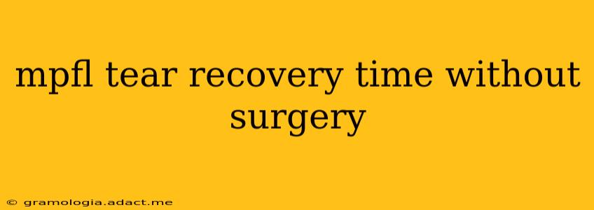 mpfl tear recovery time without surgery