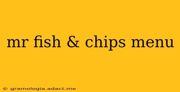 mr fish & chips menu