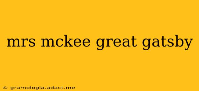 mrs mckee great gatsby