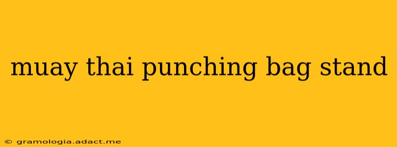 muay thai punching bag stand