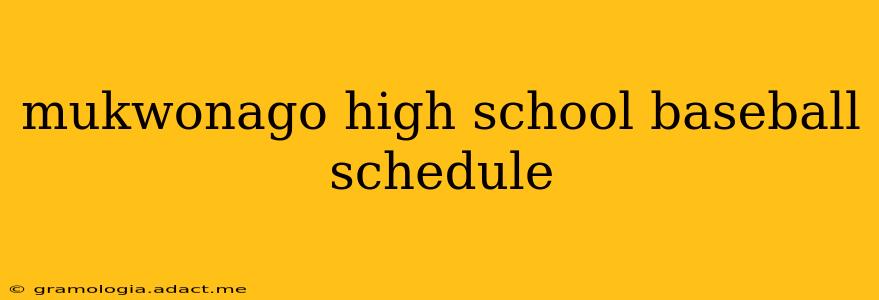 mukwonago high school baseball schedule