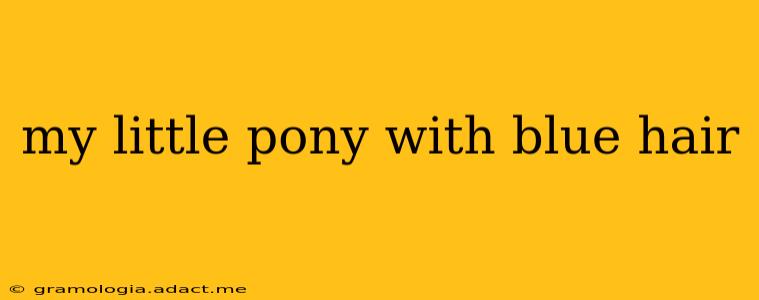 my little pony with blue hair
