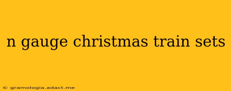 n gauge christmas train sets