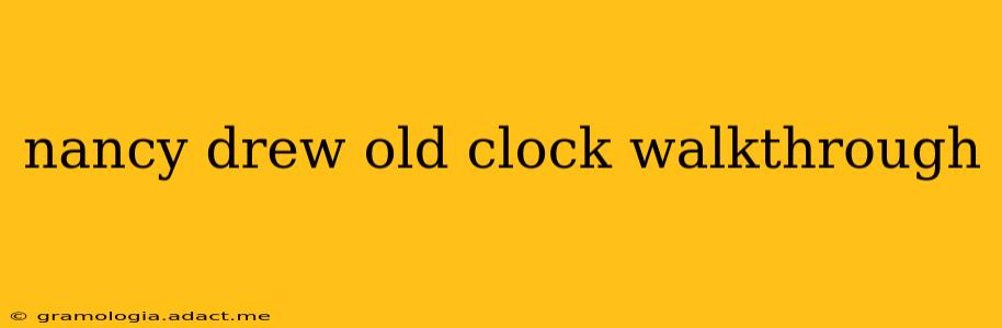 nancy drew old clock walkthrough