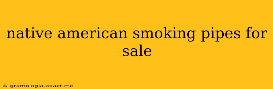 native american smoking pipes for sale