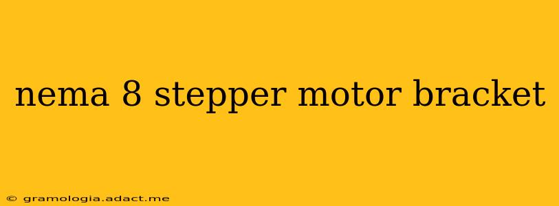 nema 8 stepper motor bracket