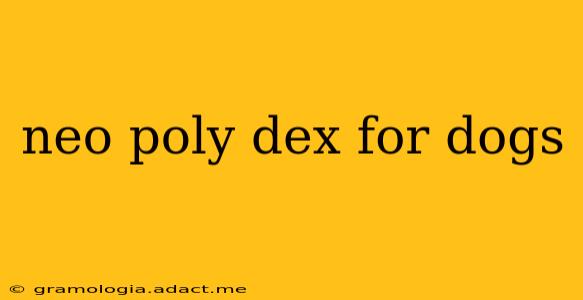 neo poly dex for dogs