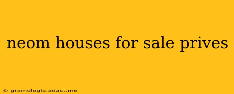 neom houses for sale prives