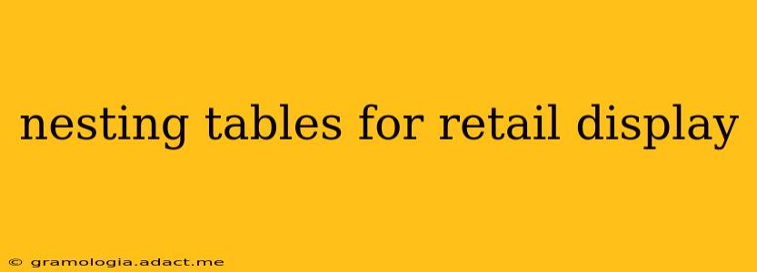 nesting tables for retail display