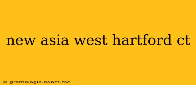 new asia west hartford ct
