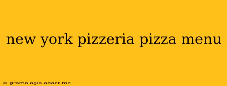 new york pizzeria pizza menu