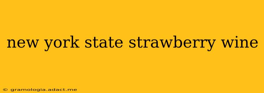 new york state strawberry wine