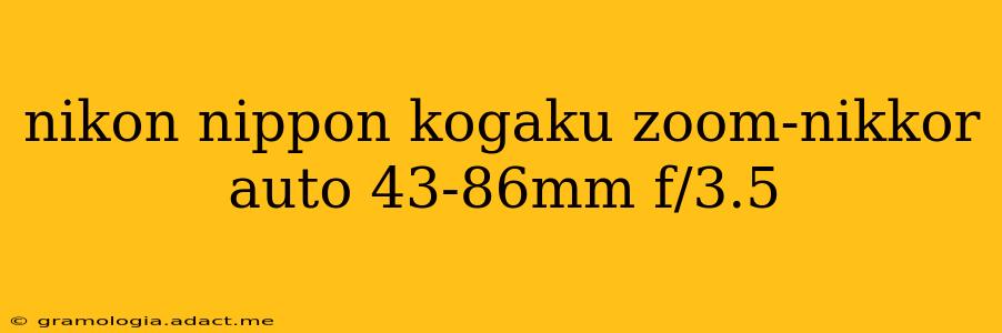 nikon nippon kogaku zoom-nikkor auto 43-86mm f/3.5