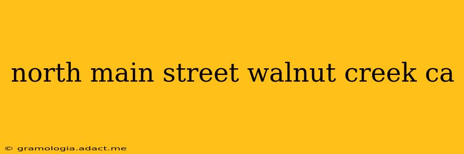 north main street walnut creek ca
