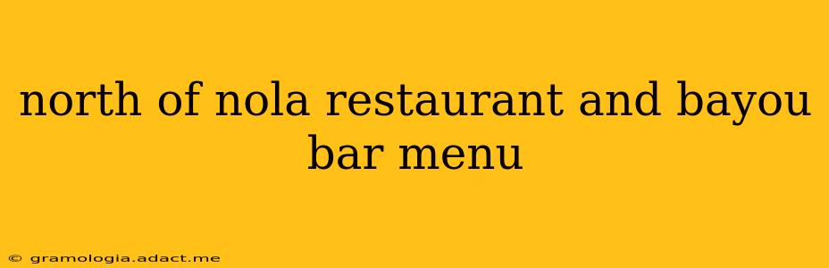 north of nola restaurant and bayou bar menu