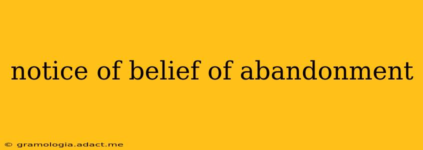 notice of belief of abandonment