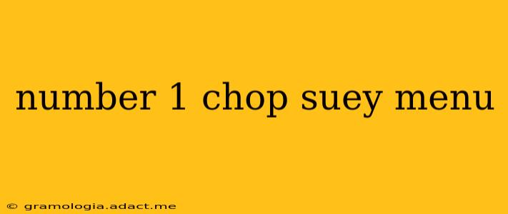 number 1 chop suey menu