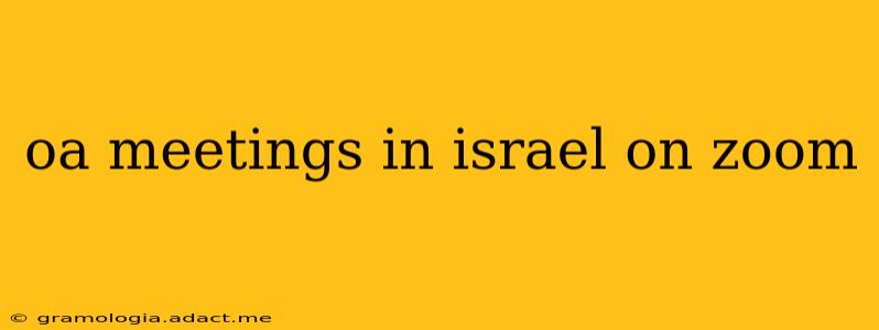 oa meetings in israel on zoom