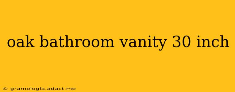 oak bathroom vanity 30 inch
