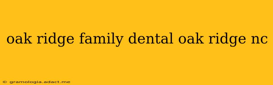 oak ridge family dental oak ridge nc