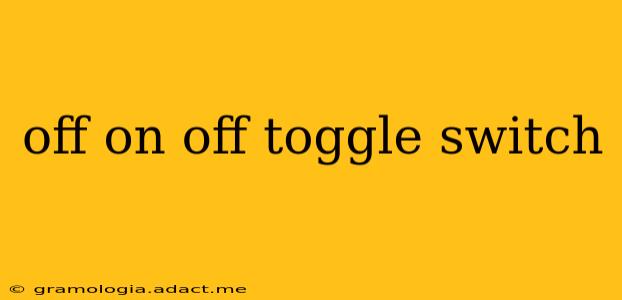 off on off toggle switch