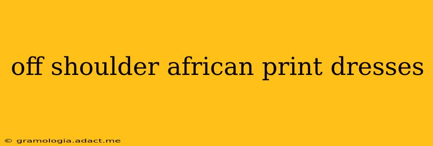 off shoulder african print dresses