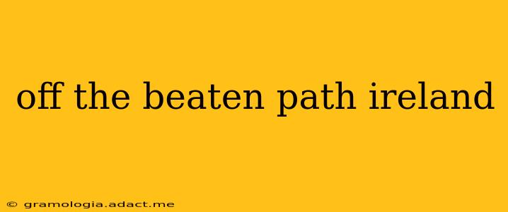 off the beaten path ireland