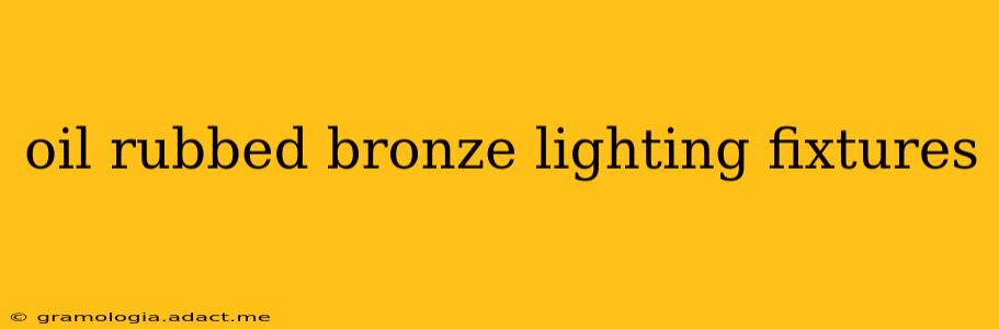 oil rubbed bronze lighting fixtures