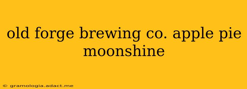 old forge brewing co. apple pie moonshine