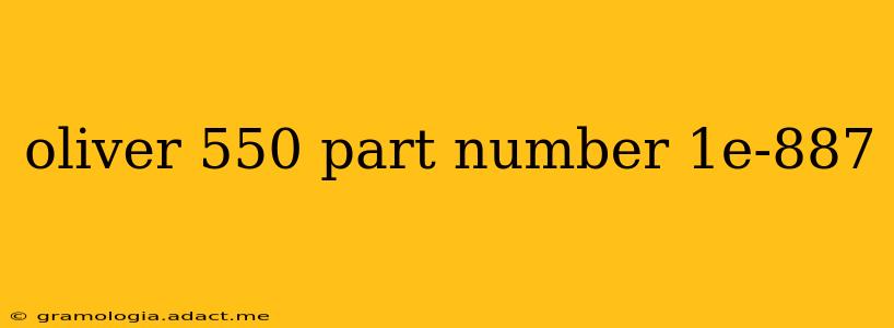 oliver 550 part number 1e-887