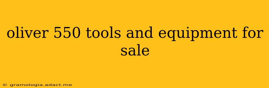 oliver 550 tools and equipment for sale
