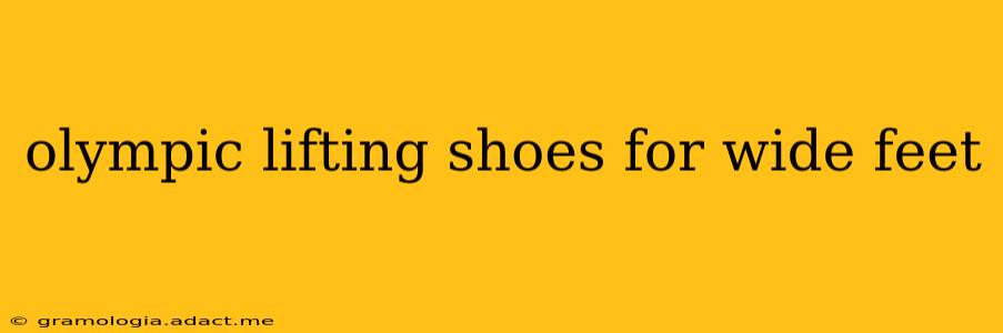 olympic lifting shoes for wide feet