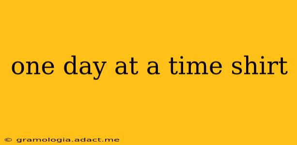 one day at a time shirt