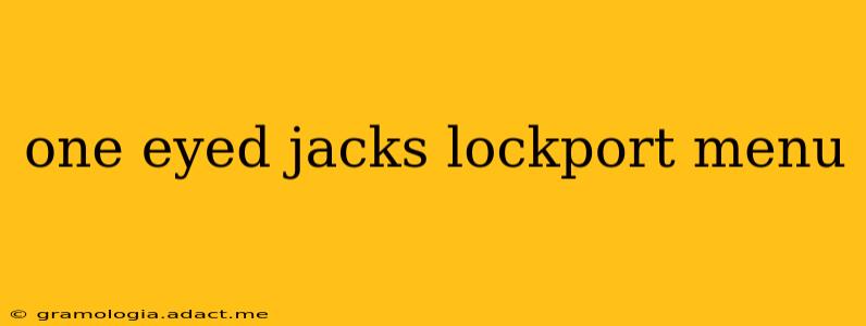 one eyed jacks lockport menu