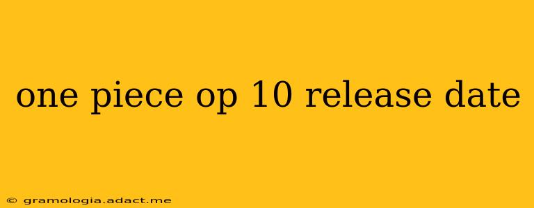 one piece op 10 release date