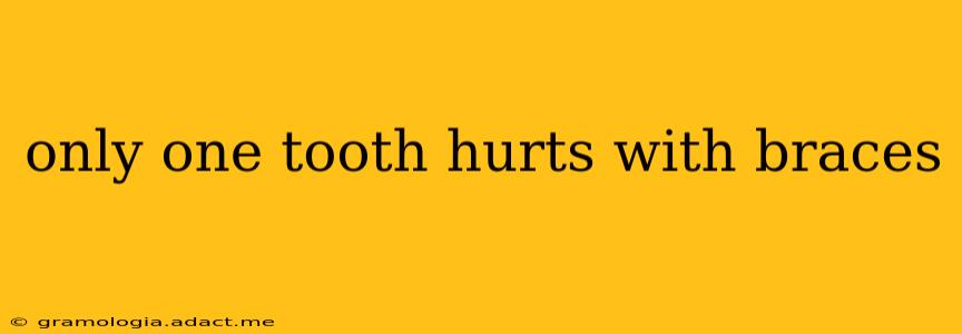 only one tooth hurts with braces