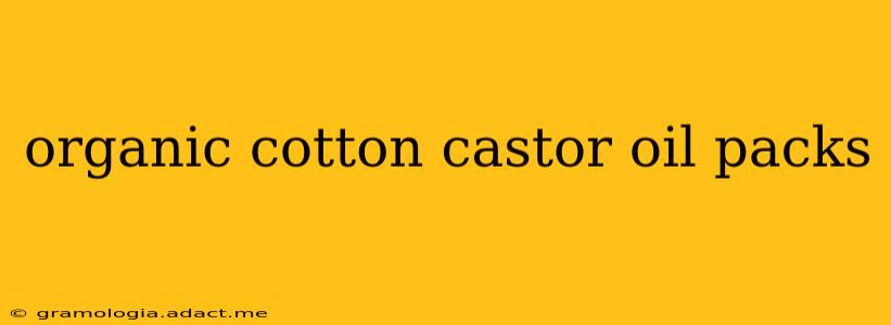 organic cotton castor oil packs