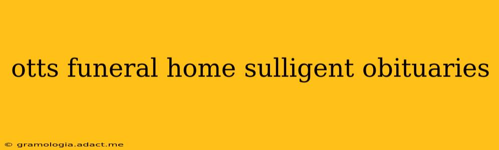 otts funeral home sulligent obituaries