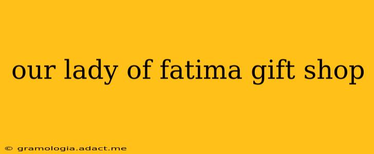 our lady of fatima gift shop
