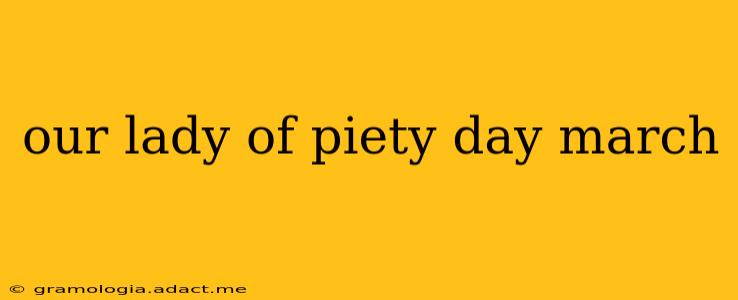 our lady of piety day march