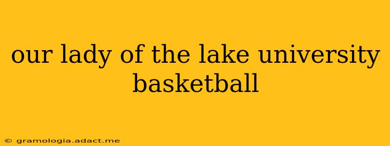 our lady of the lake university basketball