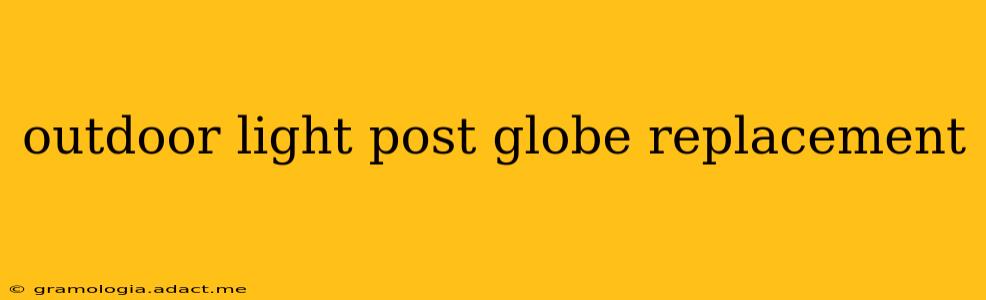outdoor light post globe replacement