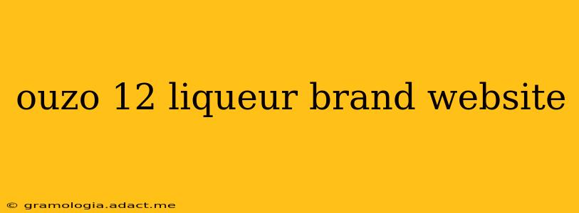 ouzo 12 liqueur brand website