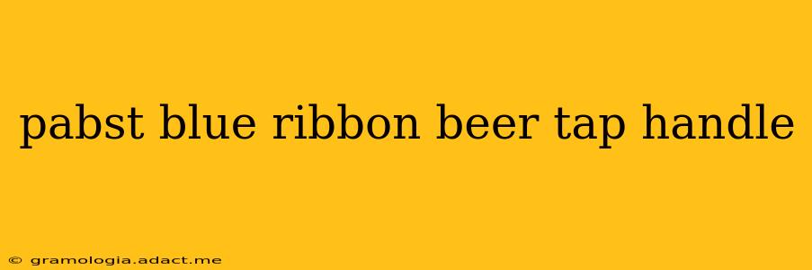 pabst blue ribbon beer tap handle
