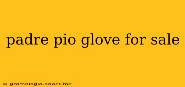 padre pio glove for sale
