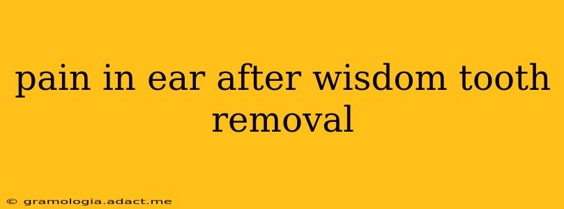 pain in ear after wisdom tooth removal