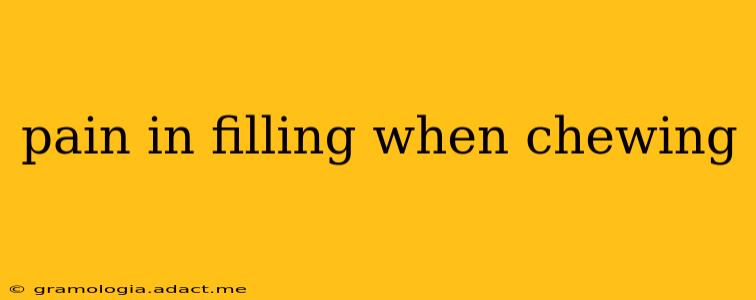pain in filling when chewing