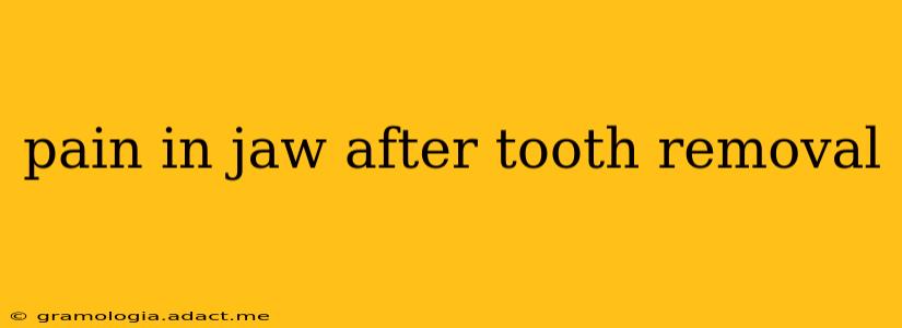 pain in jaw after tooth removal