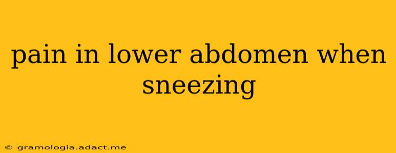 pain in lower abdomen when sneezing